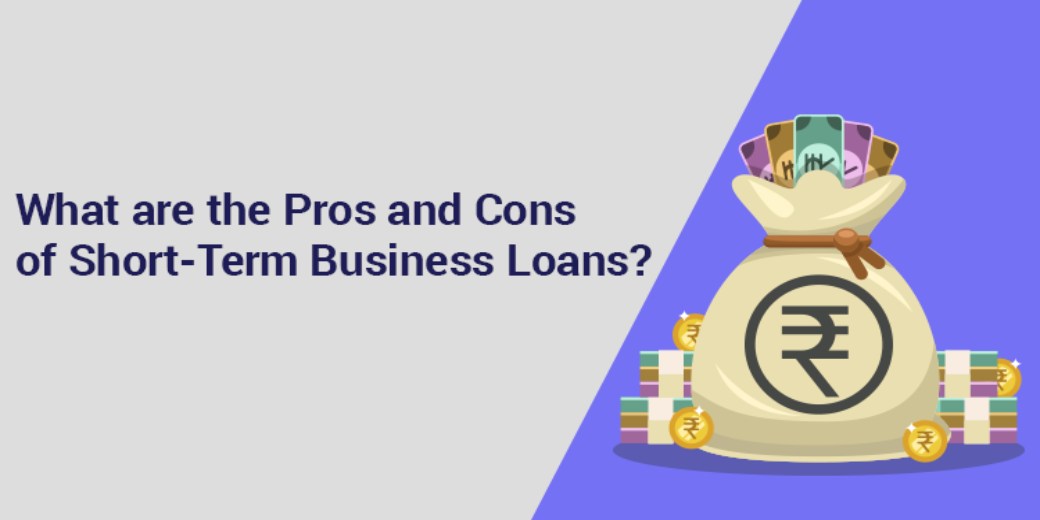 What are the pros and cons of short-term business loans?